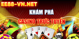 Khuyến mãi Casino trực tuyến hấp dẫn nhất tại EE88 - Thưởng nạp, hoàn trả, tặng cược miễn phí